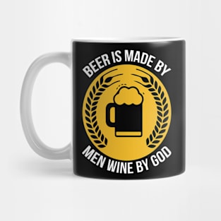 Beer Is Made By Men Wine By God T Shirt For Women Men Mug